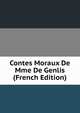 Contes Moraux De Mme De Genlis (French Edition), 