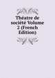 Theatre de societe Volume 2 (French Edition), 