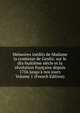 M?moires in?dits de Madame la comtesse de Genlis: sur le dix-huiti?me si?cle et la r?volution fran?aise depuis 1756 jusqu'? nos jours Volume 1 (French Edition), 