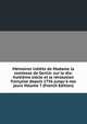 M?moires in?dits de Madame la comtesse de Genlis: sur le dix-huiti?me si?cle et la r?volution fran?aise depuis 1756 jusqu'? nos jours Volume 7 (French Edition), 