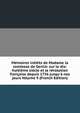 M?moires in?dits de Madame la comtesse de Genlis: sur le dix-huiti?me si?cle et la r?volution fran?aise depuis 1756 jusqu'? nos jours Volume 9 (French Edition), 