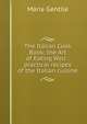 The Italian Cook Book: the Art of Eating Well : practical recipes of the Italian cuisine, Maria Gentile 