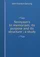 Tennyson's In memoriam: its purpose and its structure ; a study, Genung John Franklin 