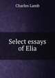 Select essays of Elia, Lamb Charles 