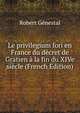 Le privilegium fori en France du decret de Gratien a la fin du XIVe siecle (French Edition), Robert Genestal 