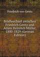 Briefwechsel zwischen Friedrich Gentz und Adam Heinrich Muller, 1800-1829 (German Edition), Friedrich von Gentz 