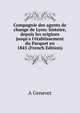 Compagnie des agents de change de Lyon: histoire, depuis les origines jusqu'a l'?tablissement du Parquet en 1845 (French Edition), A Genevet 