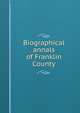 Biographical annals of Franklin County, 