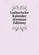 Lutherische Kalender (German Edition), 