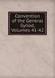 Convention of the General Synod, Volumes 41-42, 