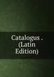 Catalogus . (Latin Edition), 