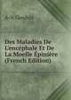 Des Maladies De L'enc?phale Et De La Moelle ?pini?re (French Edition), A-N Gendrin 
