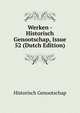 Werken - Historisch Genootschap, Issue 52 (Dutch Edition), Historisch Genootschap 
