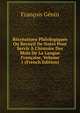 R?cr?ations Philologiques Ou Recueil De Notes Pour Servir ? L'histoire Des Mots De La Langue Fran?aise, Volume 1 (French Edition), Francois Genin 
