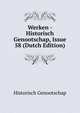 Werken - Historisch Genootschap, Issue 58 (Dutch Edition), Historisch Genootschap 