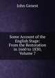 Some Account of the English Stage: From the Restoration in 1660 to 1830, Volume 7, John Genest 