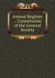 Annual Register .: Constitution of the General Society, 
