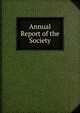 Annual Report of the Society, 