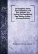 Die Jungfrau Maria: Ihre Evangelien Und Ihre Wunder; Ein Beitrag Zur Geschichte Des Marien-Cultus (German Edition), Friedrich Wilhelm Genthe 