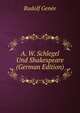 A. W. Schlegel Und Shakespeare (German Edition), Rudolf Genee 