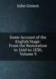 Some Account of the English Stage: From the Restoration in 1660 to 1830, Volume 9, John Genest 