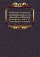 Minutes of the General Medical Council, of Its Executive and Dental Committees, and of Its Three Branch Councils, 