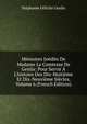 M?moires In?dits De Madame La Comtesse De Genlis: Pour Servir ? L'histoire Des Dix-Huiti?me Et Dix-Neuvi?me Si?cles, Volume 6 (French Edition), Genlis Stephanie Felicite 