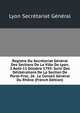 Registre Du Secretariat General Des Sections De La Ville De Lyon, 2 Aout-11 Octobre 1793: Suivi Des Deliberations De La Section De Porte-Froc, 26 . Le Conseil General Du Rhone (French Edition), Lyon Secretariat General 