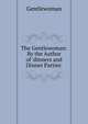 The Gentlewoman: By the Author of 'dinners and Dinner Parties'., Gentlewoman 