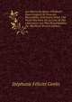 Les Diners Du Baron D'holbach: Dans Lesquels Se Trouvent Rassembl?s, Sous Leurs Noms, Une Partie Des Gens De La Cour Et Des Litt?rateurs Les Plus Remarquables Du 180 Si?cle (French Edition), Genlis Stephanie Felicite 