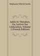 Ad?le Et Th?odore, Ou, Lettres Sur L'?ducation, Volume 2 (French Edition), Genlis Stephanie Felicite 