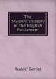The Student'shistory of the English Parliament, Rudolf Genist 