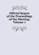 Official Report of the Proceedings of the Meeting, Volume 1, 