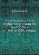 Some Account of the English Stage: From the Restoration in 1660 to 1830, Volume 4, John Genest 