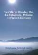 Les Meres Rivales, Ou, La Calomnie, Volume 1 (French Edition), Genlis Stephanie Felicite 