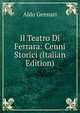 Il Teatro Di Ferrara: Cenni Storici (Italian Edition), Aldo Gennari 