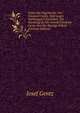 Ueber Die Tageb?cher Von Friedrich Gentz, Und Gegen Varnhagen'S Nachwort: Ein Nachtrag Zu Der Schrift Friedrich Gentz Und Die Heutige Politik (German Edition), Josef Gentz 
