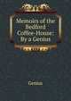 Memoirs of the Bedford Coffee-House: By a Genius, Genius 
