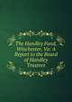 The Handley Fund, Winchester, Va: A Report to the Board of Handley Trustees, 