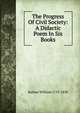 The Progress Of Civil Society: A Didactic Poem In Six Books, Bulmer William 1757-1830 