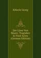 Der Lowe Von Bearn: Tragoden In Funf Acten (German Edition), Koberle Georg 