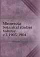 Minnesota botanical studies Volume v.3 1903-1904, 