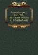 Annual report. 1st-12th, 1867-1878 Volume v. 1-3 (1867-69), 