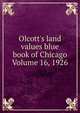 Olcott's land values blue book of Chicago Volume 16, 1926, 