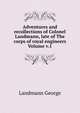 Adventures and recollections of Colonel Landmann, late of The corps of royal engineers Volume v.1, Landmann George 