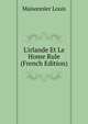 L'irlande Et Le Home Rule (French Edition), Maisonnier Louis 