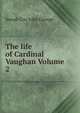 The life of Cardinal Vaughan Volume 2, Snead-Cox John George 