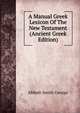 A Manual Greek Lexicon Of The New Testament (Ancient Greek Edition), Abbott-Smith George 