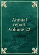 Annual report Volume 22, 