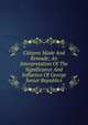 Citizens Made And Remade; An Interpretation Of The Significance And Influence Of George Junior Republics, 